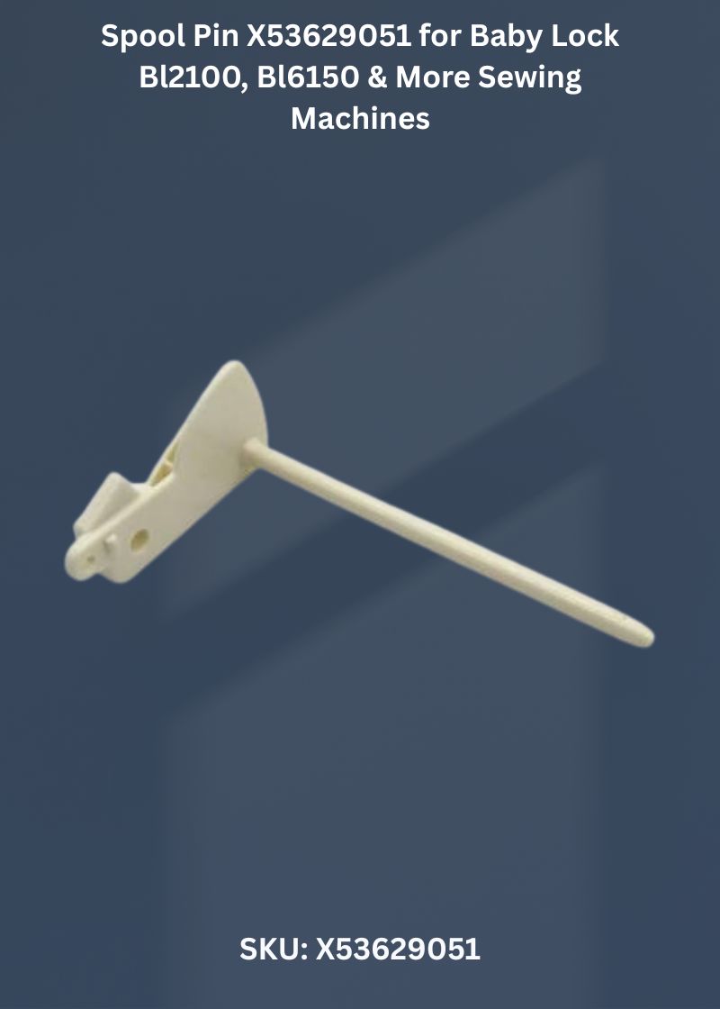 Spool Pin X53629051 for Baby Lock Bl2100, Bl6150 & More Sewing Machines