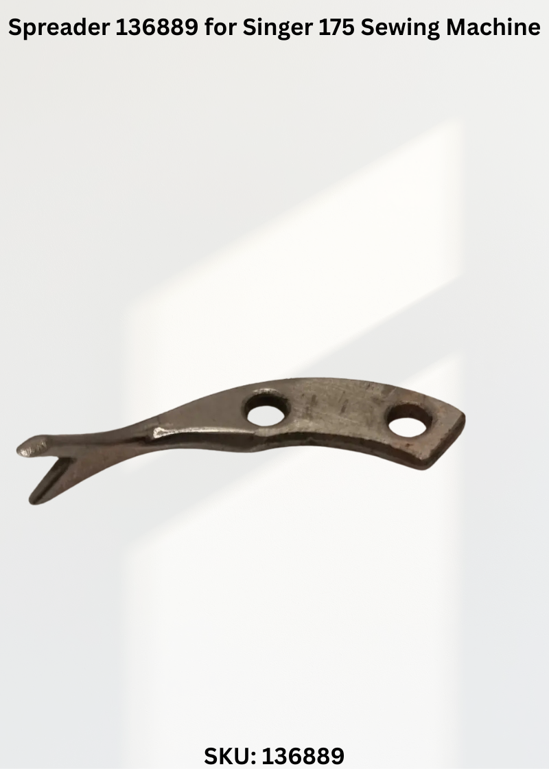 Spreader 136889 for Singer 175 Sewing Machine