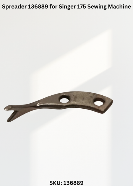Spreader 136889 for Singer 175 Sewing Machine