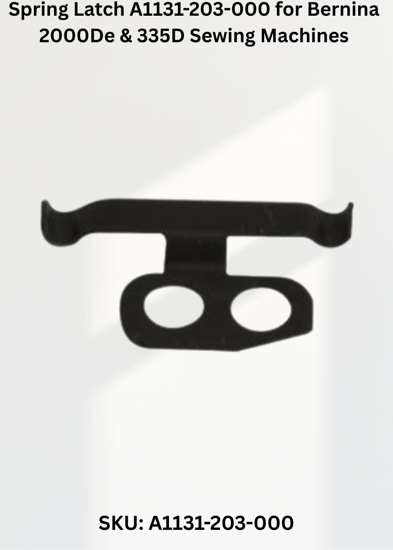 Spring Latch A1131-203-000 — Fits Bernina 2000DE, 335D & more