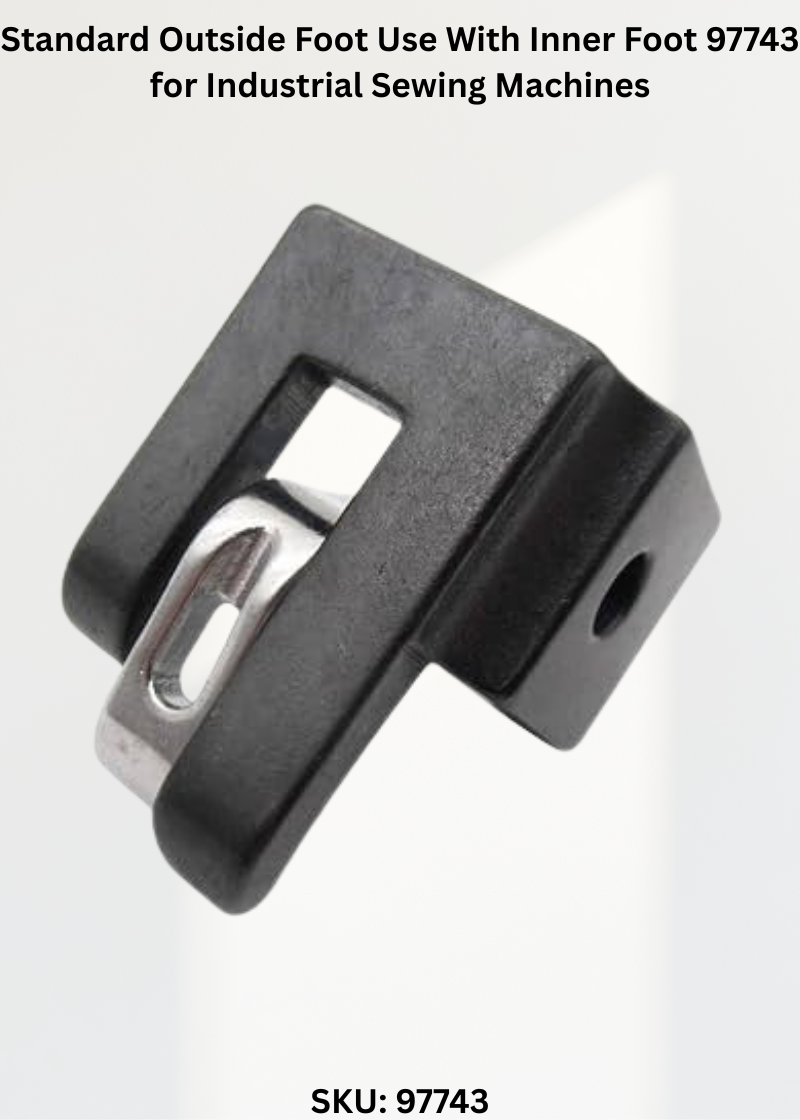 Standard Outside Foot Use With Inner Foot 97743 for Industrial Sewing Machines