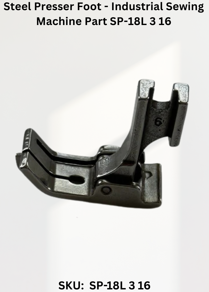 Steel Presser Foot - Industrial Sewing Machine Part SP-18L 3 16