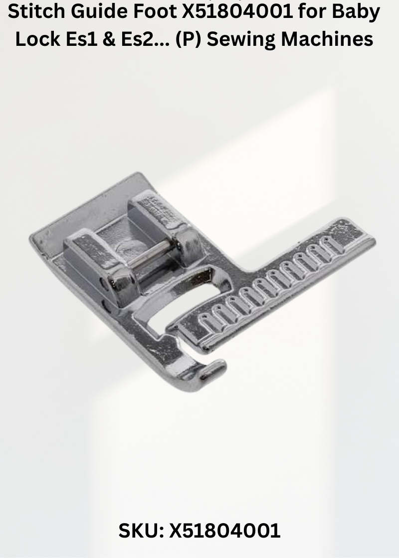 Stitch Guide Foot X51804001 — Fits Baby Lock ES1, ES2... P & more