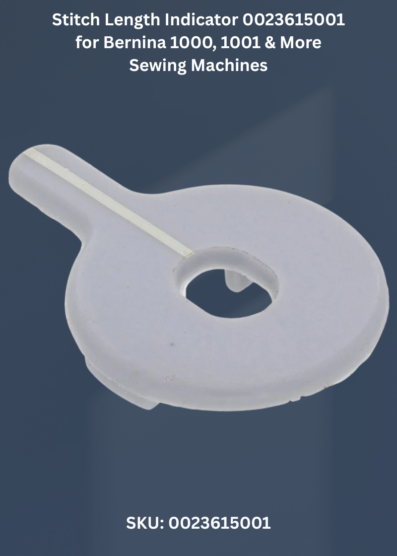 Stitch Length Indicator 0023615001 for Bernina 1000, 1001 & More Sewing Machines