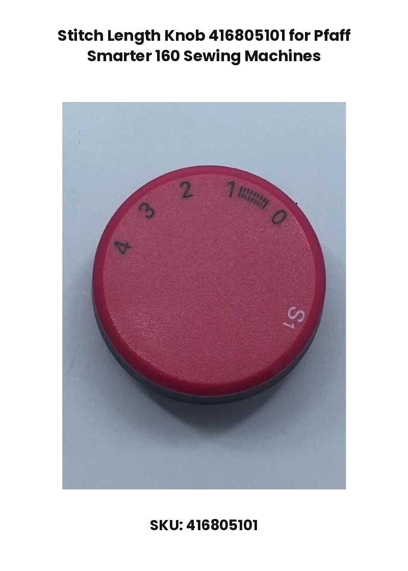 Stitch Length Knob 416805101 for Pfaff Smarter 160 Sewing Machines