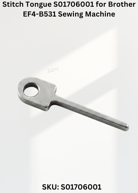 Stitch Tongue S01706001 for Brother EF4-B531 Sewing Machine