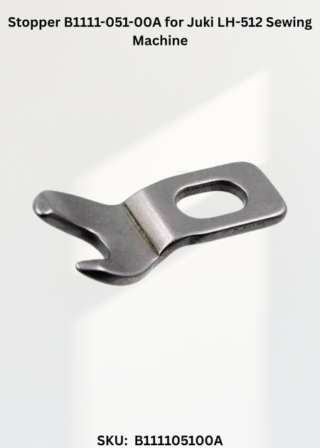 Stopper B1111-051-00A for Juki LH-512 Sewing Machine