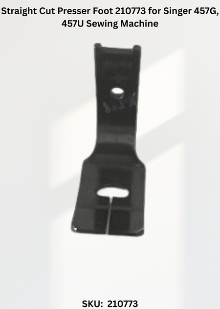 Straight Cut Presser Foot 210773 for Singer 457G, 457U Sewing Machine