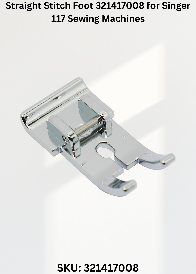 Straight Stitch Foot 321417008 for Singer 117 Sewing Machines