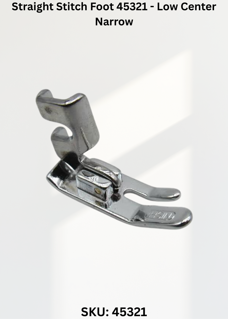 Straight Stitch Foot 45321 - Low Center Narrow