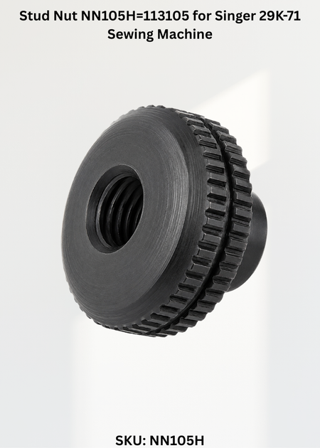 Stud Nut NN105H=113105 for Singer 29K-71 Sewing Machine