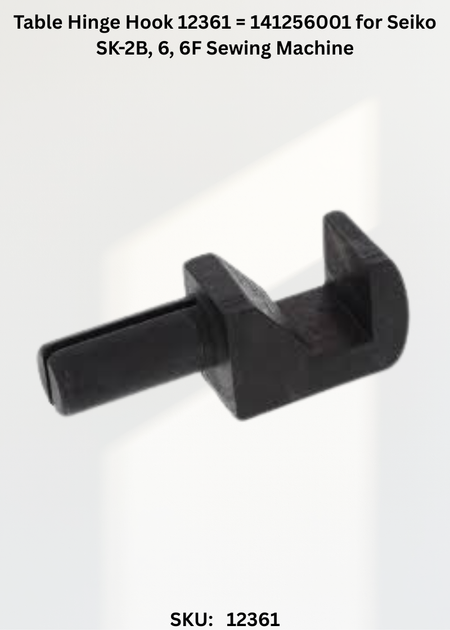 Table Hinge Hook 12361 = 141256001 for Seiko SK-2B, 6, 6F Sewing Machine