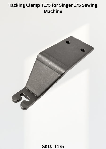 Tacking Clamp T175 for Singer 175 Sewing Machine