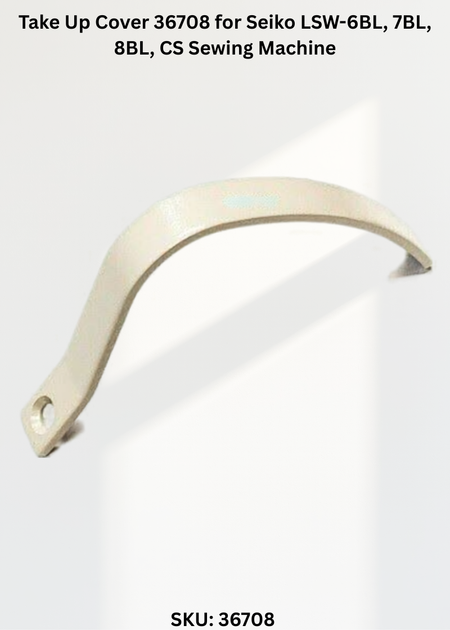 Take Up Cover 36708 for Seiko LSW-6BL, 7BL, 8BL, CS Sewing Machine