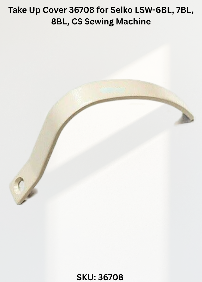 Take Up Cover 36708 for Seiko LSW-6BL, 7BL, 8BL, CS Sewing Machine