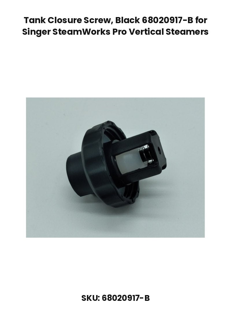 Tank Closure Screw, Black 68020917-B for Singer SteamWorks Pro Vertical Steamers