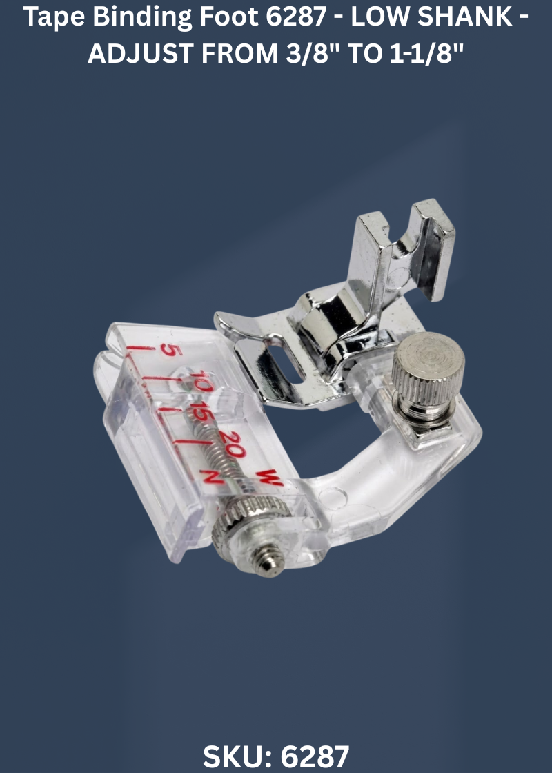 Tape Binding Foot 6287 - LOW SHANK - ADJUST FROM 3/8" TO 1-1/8"