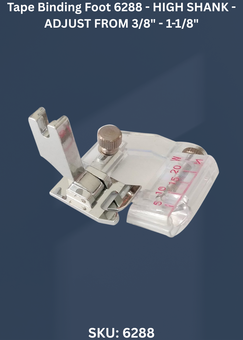 Tape Binding Foot 6288 - HIGH SHANK - ADJUST FROM 3/8" - 1-1/8"