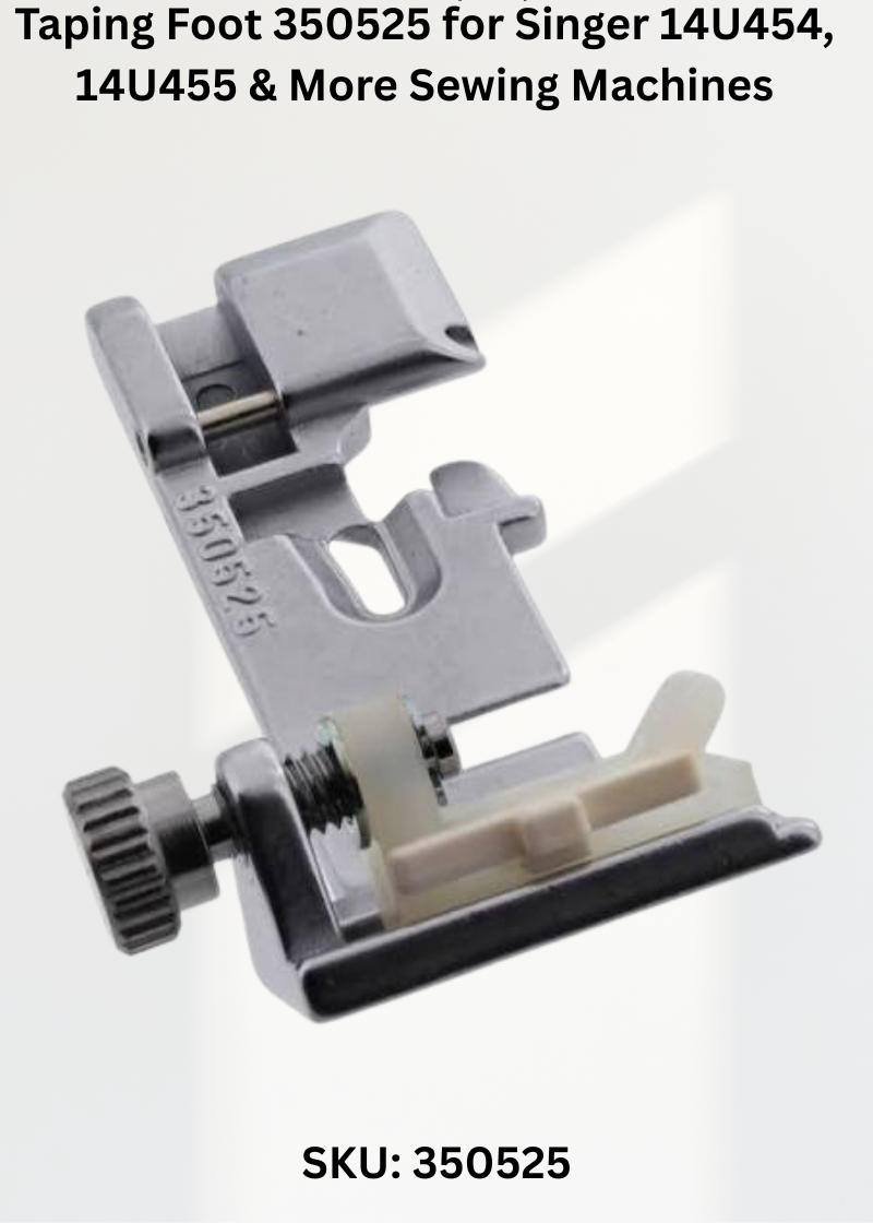Taping Foot 350525 for Singer 14U454, 14U455 & More Sewing Machines