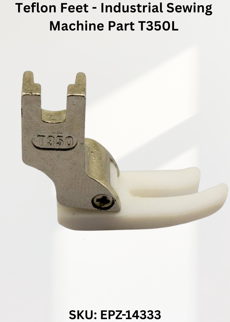 Teflon Feet - Industrial Sewing Machine Part T350L