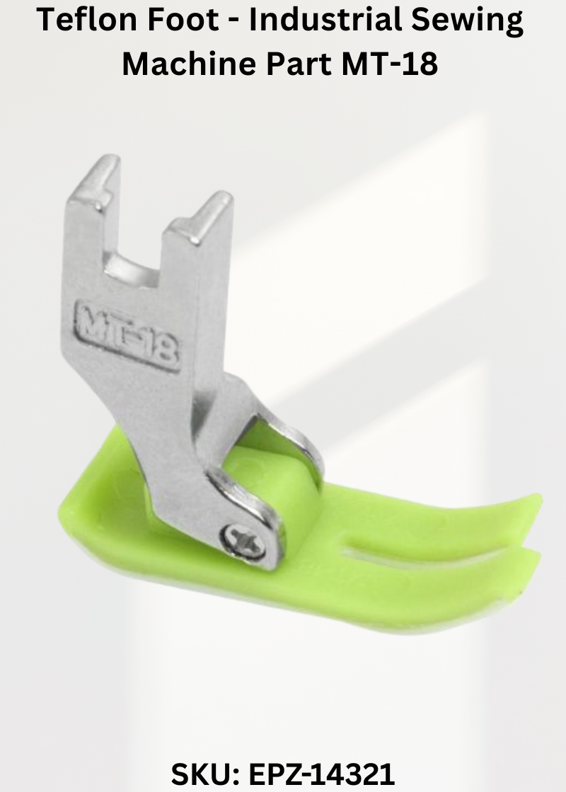 Teflon Foot - Industrial Sewing Machine Part MT-18