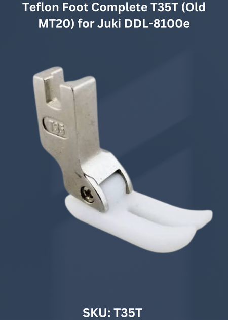 Teflon Foot Complete T35T (Old MT20) for Juki DDL-8100e Sewing Machine