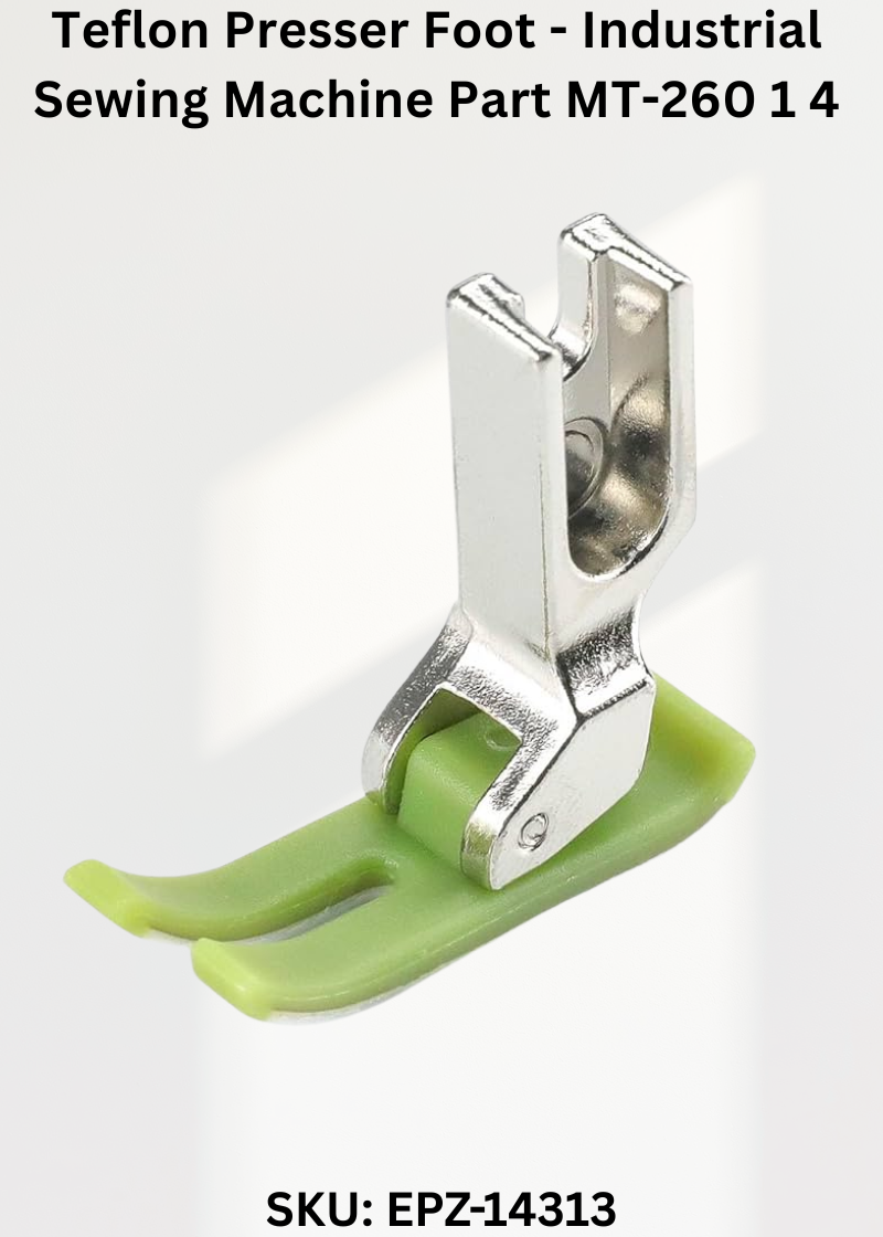 Teflon Presser Foot - Industrial Sewing Machine Part MT-260 1 4