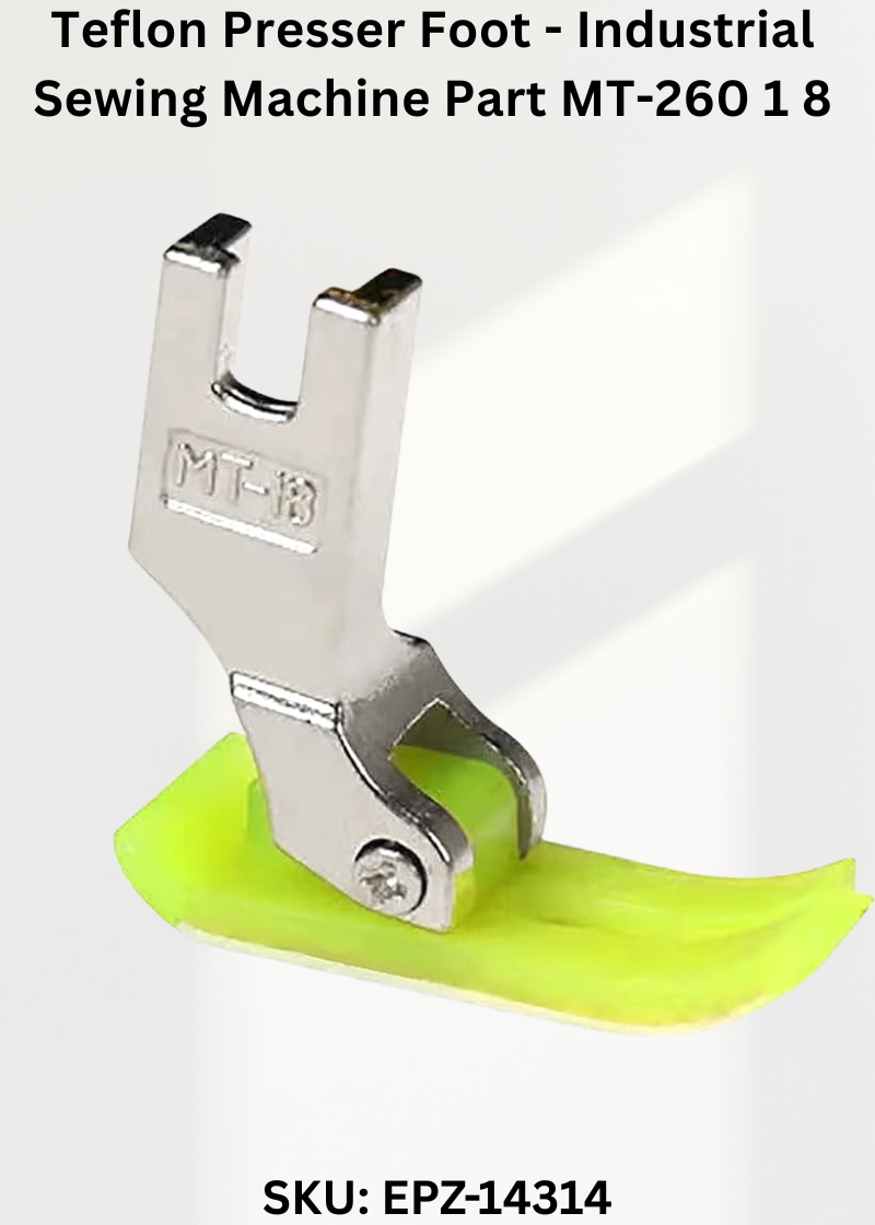 Teflon Presser Foot - Industrial Sewing Machine Part MT-260 1 8