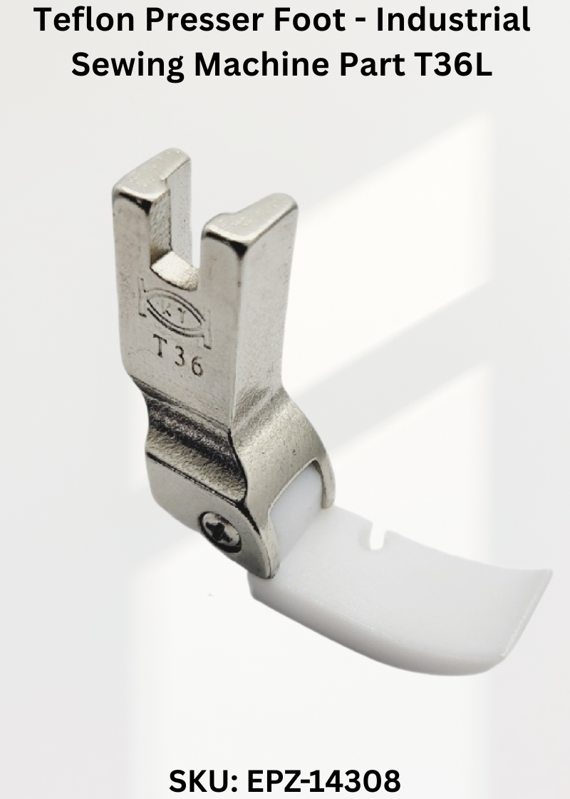 Teflon Presser Foot - Industrial Sewing Machine Part T36L