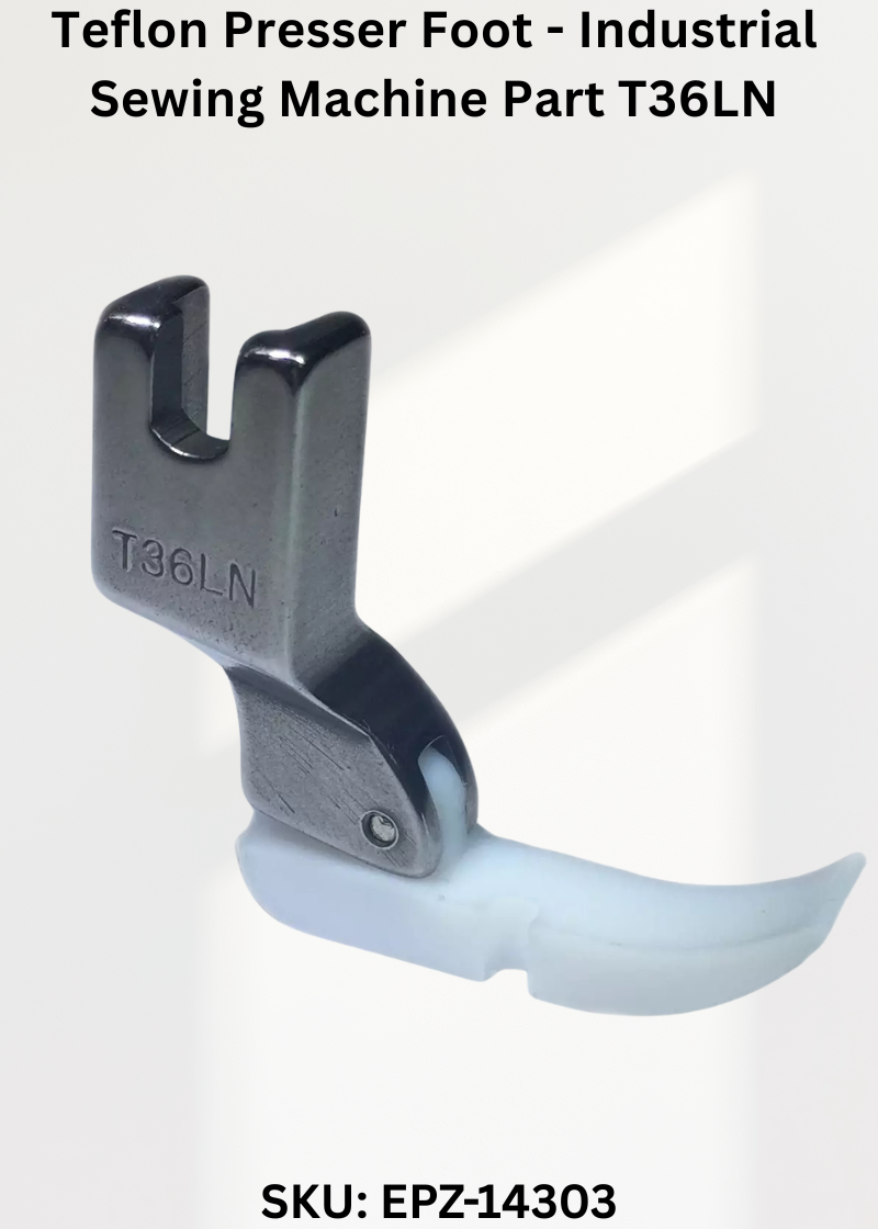 Teflon Presser Foot - Industrial Sewing Machine Part T36LN