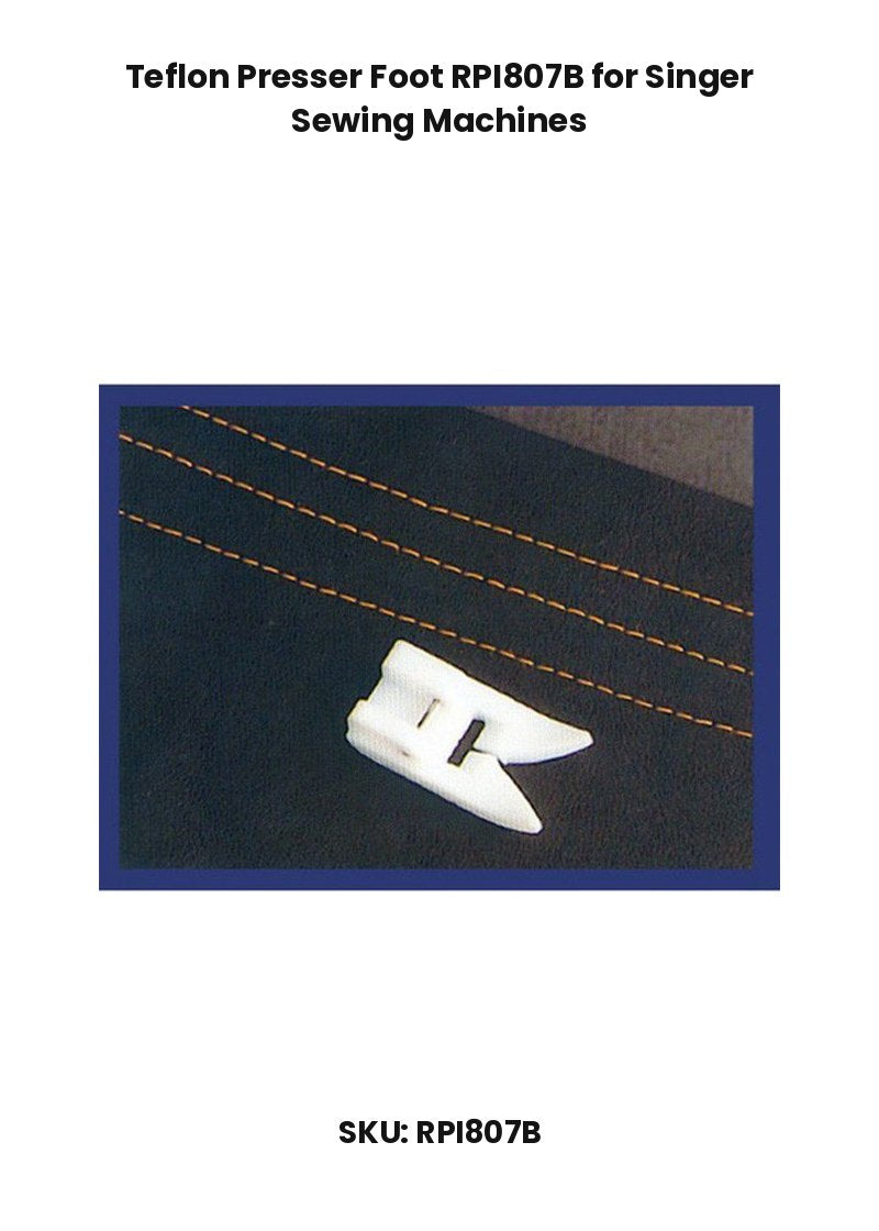 Teflon Presser Foot RPI807B for Singer Sewing Machines