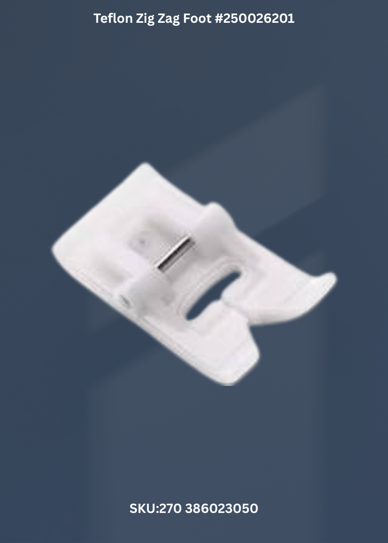 Teflon Zig Zag Foot #250026201