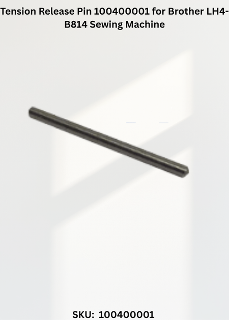 Tension Release Pin 100400001 for Brother LH4-B814 Sewing Machine