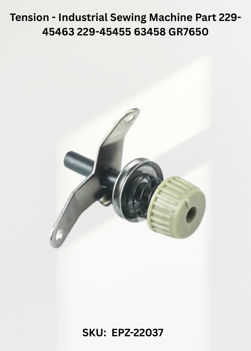 Tension - Industrial Sewing Machine Part 229-45463 229-45455 63458 GR7650