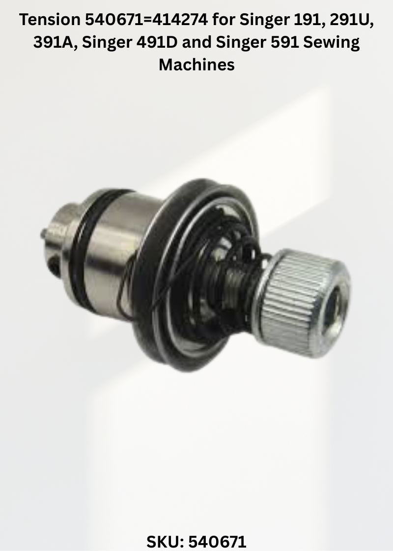 Tension 540671=414274 for Singer 191, 291U, 391A, Singer 491D and Singer 591 Sewing Machines
