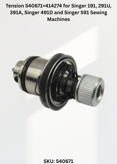 Tension 540671=414274 for Singer 191, 291U, 391A, Singer 491D and Singer 591 Sewing Machines