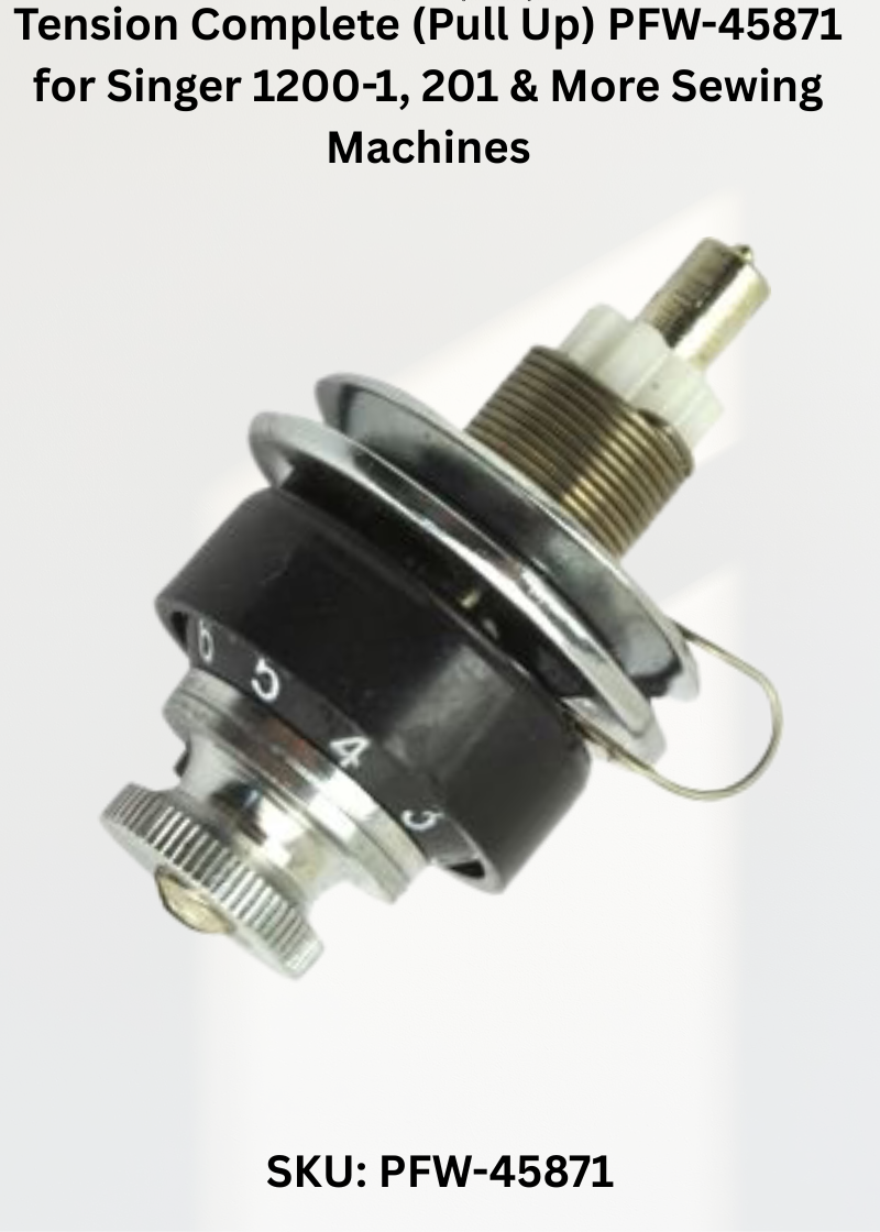 Tension Complete (Pull Up) PFW-45871 for Singer 1200-1, 201 & More Sewing Machines