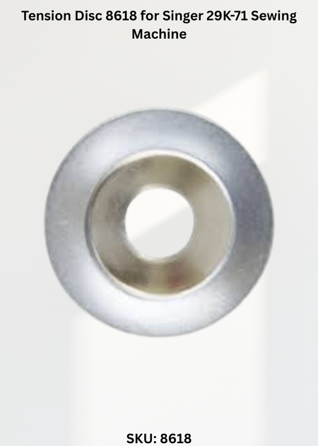Tension Disc 8618 for Singer 29K-71 Sewing Machine