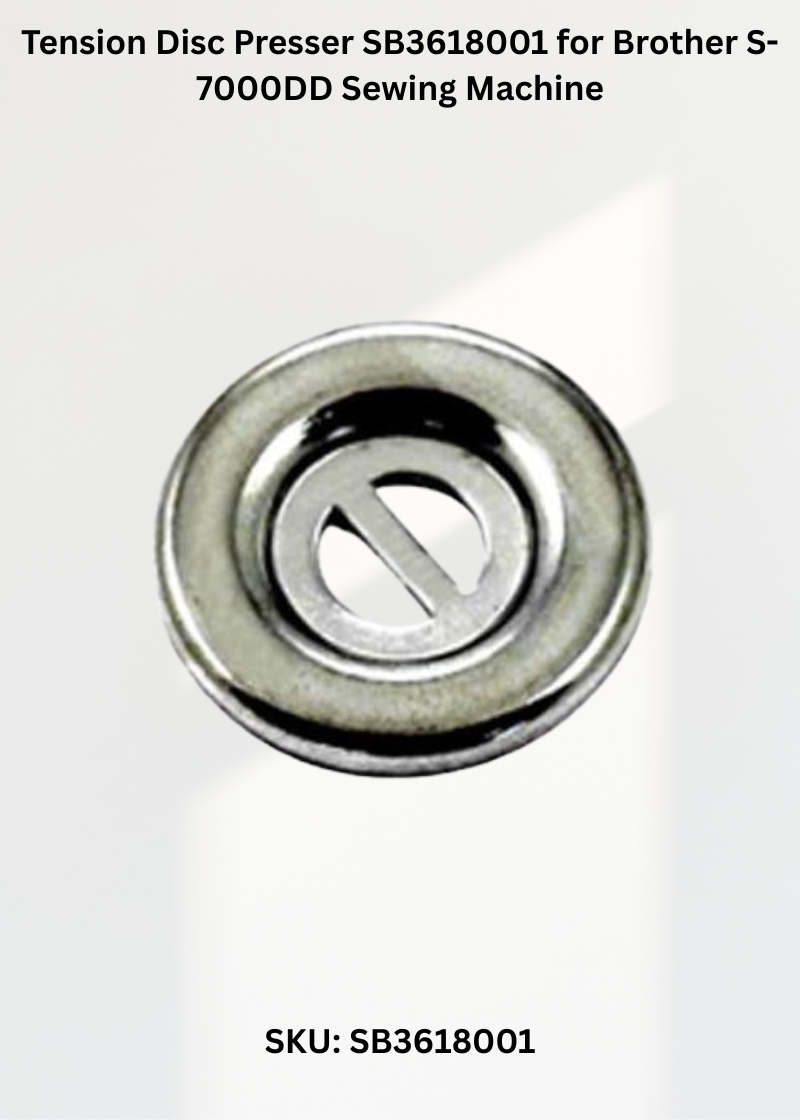 Tension Disc Presser SB3618001 for Brother S-7000DD Sewing Machine