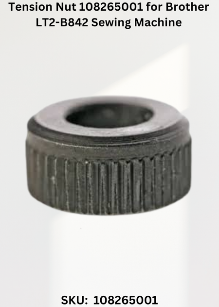Tension Nut 108265001 for Brother LT2-B842 Sewing Machine
