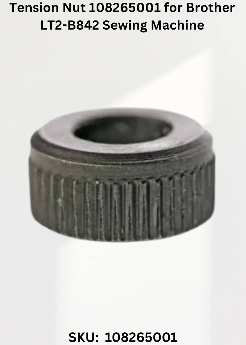 Tension Nut 108265001 for Brother LT2-B842 Sewing Machine