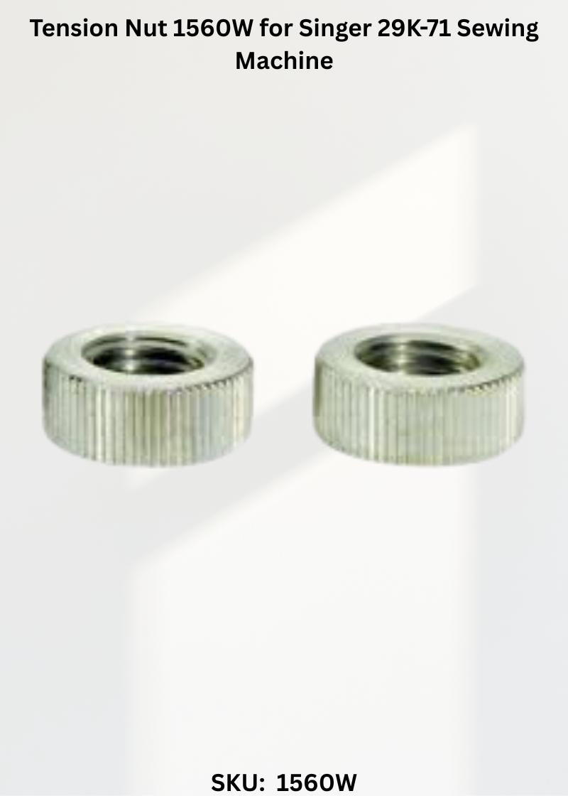 Tension Nut 1560W for Singer 29K-71 Sewing Machine
