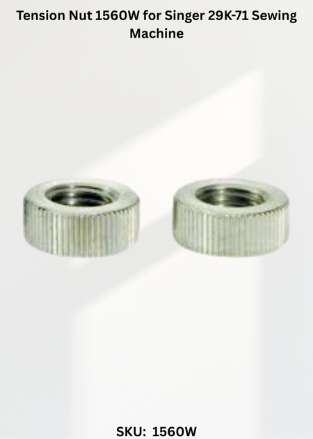 Tension Nut 1560W for Singer 29K-71 Sewing Machine