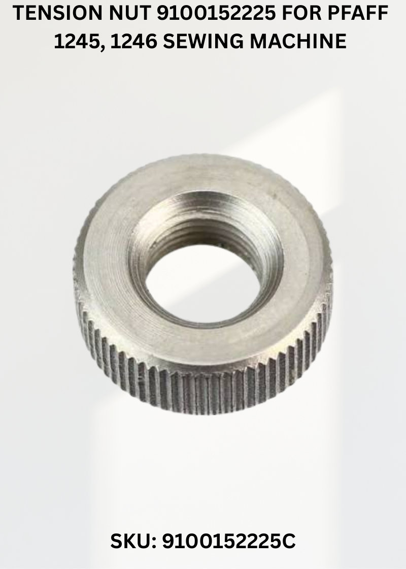 Tension Nut 9100152225 for Pfaff 1245, 1246 Sewing Machine