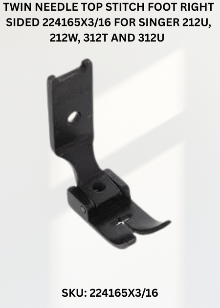 Twin Needle Top Stitch Foot Right Sided 224165X3/16 for Singer 212U, 212W, 312T and 312U Sewing Machines