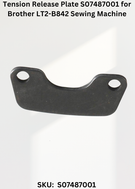 Tension Release Plate S07487001 for Brother LT2-B842 Sewing Machine