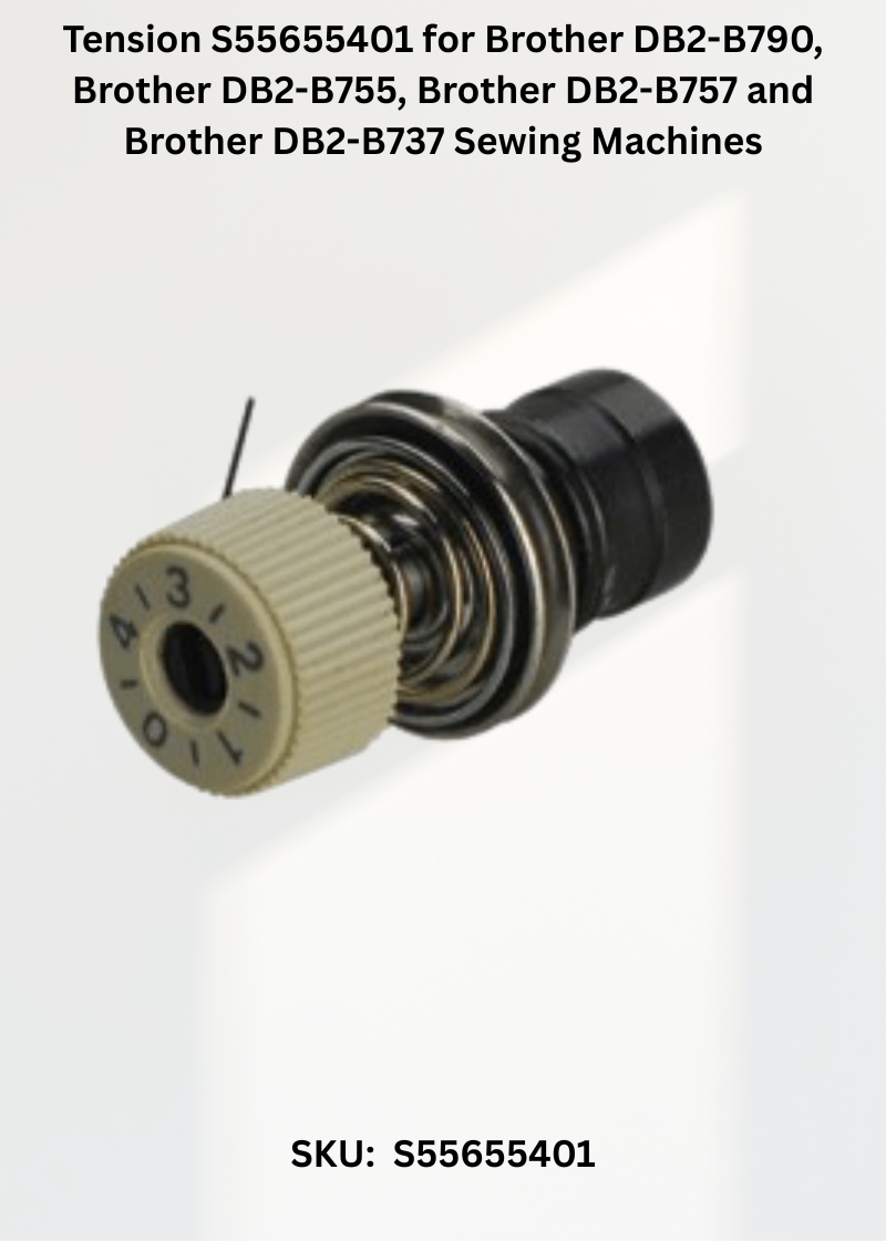 Tension S55655401 for Brother DB2-B790, Brother DB2-B755, Brother DB2-B757 and Brother DB2-B737 Sewing Machines