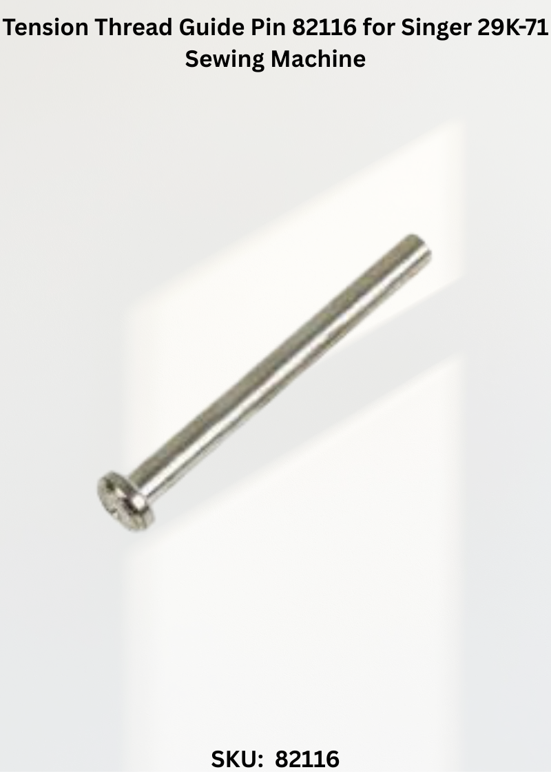Tension Thread Guide Pin 82116 for Singer 29K-71 Sewing Machine