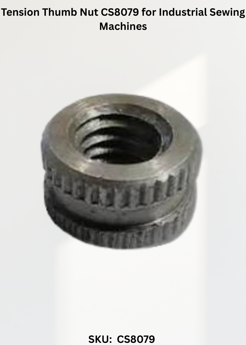 Tension Thumb Nut CS8079 for Industrial Sewing Machines