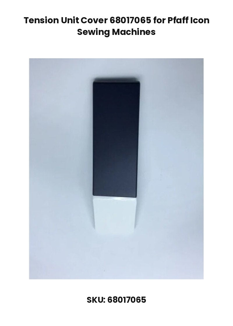 Tension Unit Cover 68017065 for Pfaff Icon Sewing Machines